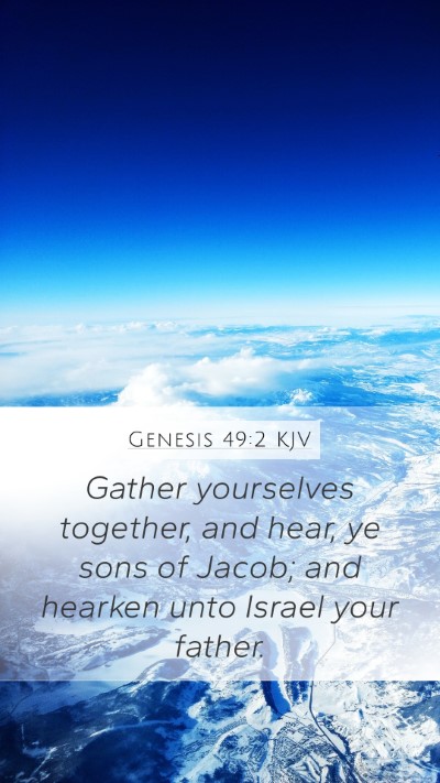 Genesis 49:2 KJV Mobile Phone Wallpaper - Gather yourselves together, and hear, ye sons of - Mobile Bible Verse Wallpaper
