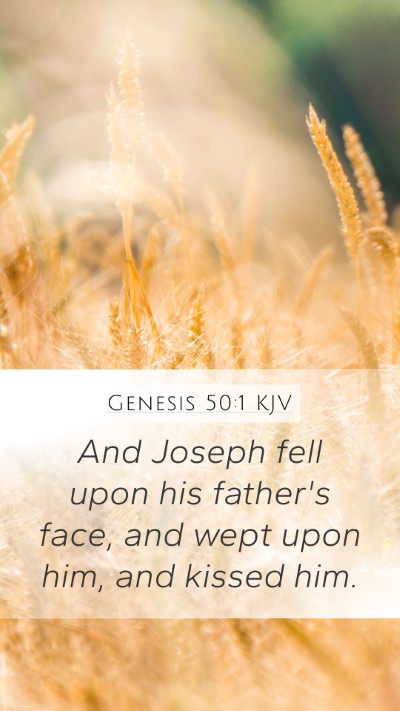 Genesis 50:1 KJV Mobile Phone Wallpaper - And Joseph fell upon his father's face, and wept - Mobile Bible Verse Wallpaper