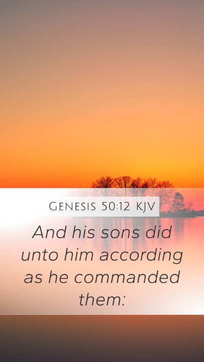 Genesis 50:12 KJV Mobile Phone Wallpaper - And his sons did unto him according as he - Mobile Bible Verse Wallpaper