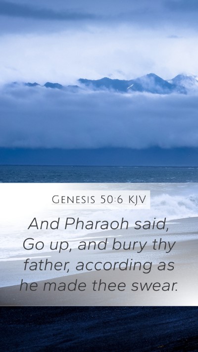 Genesis 50:6 KJV Mobile Phone Wallpaper - And Pharaoh said, Go up, and bury thy father, - Mobile Bible Verse Wallpaper