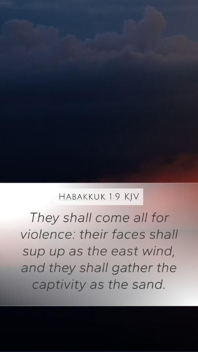 Habakkuk 1:9 KJV Mobile Phone Wallpaper - They shall come all for violence: their faces - Mobile Bible Verse Wallpaper