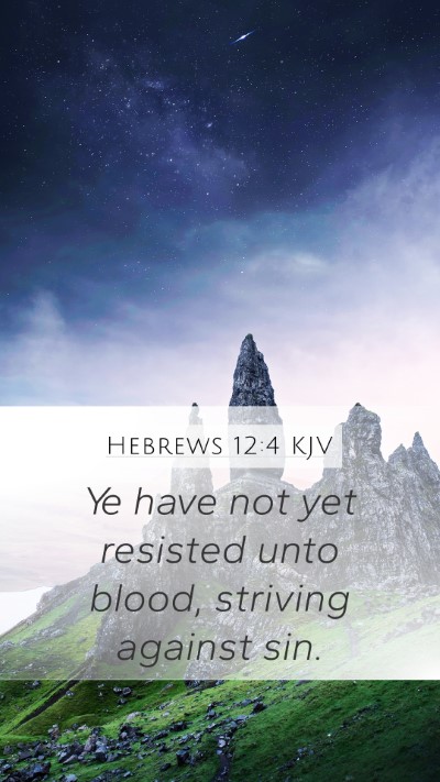 Hebrews 12:4 KJV Bible Verse Image
