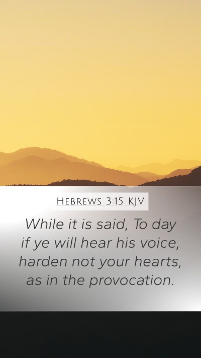 Hebrews 3:15 KJV Bible Verse Image