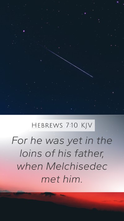 Hebrews 7:10 KJV Bible Verse Image