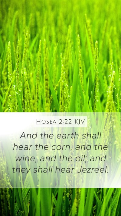 Hosea 2:22 KJV Mobile Phone Wallpaper - And the earth shall hear the corn, and the wine, - Mobile Bible Verse Wallpaper