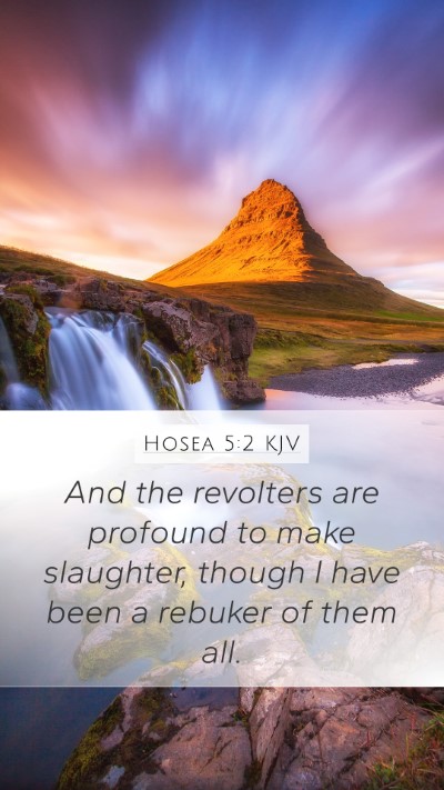 Hosea 5:2 KJV Mobile Phone Wallpaper - And the revolters are profound to make slaughter, - Mobile Bible Verse Wallpaper