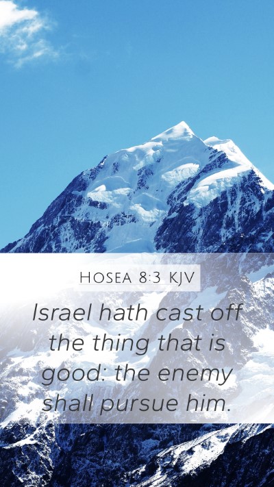 Hosea 8:3 KJV Mobile Phone Wallpaper - Israel hath cast off the thing that is good: the - Mobile Bible Verse Wallpaper