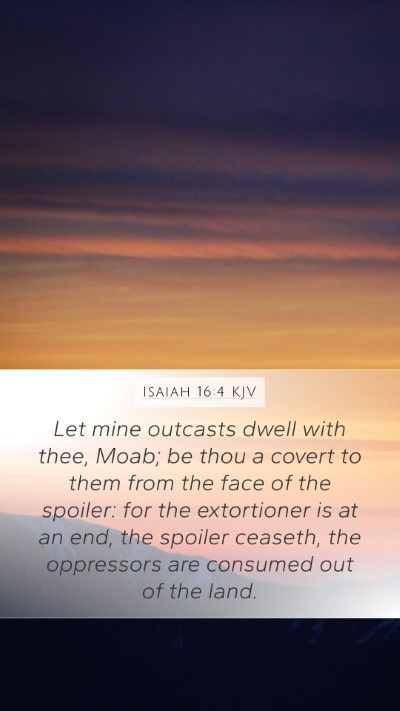 Isaiah 16:4 KJV Mobile Phone Wallpaper - Let mine outcasts dwell with thee, Moab; be thou - Mobile Bible Verse Wallpaper