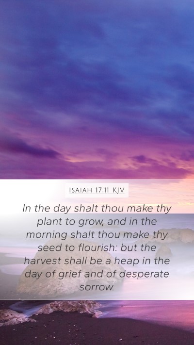Isaiah 17:11 KJV Mobile Phone Wallpaper - In the day shalt thou make thy plant to grow, and - Mobile Bible Verse Wallpaper