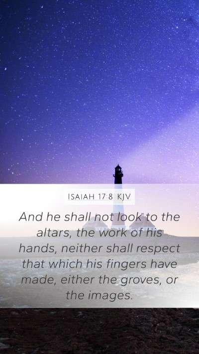 Isaiah 17:8 KJV Bible Verse Image