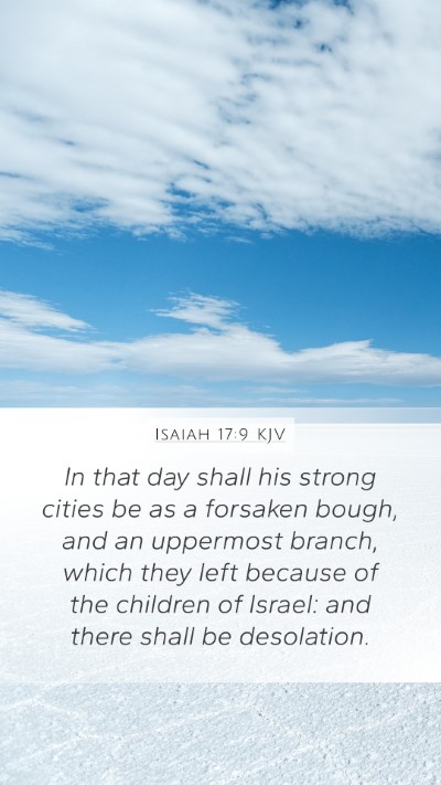 Isaiah 17:9 KJV Mobile Phone Wallpaper - In that day shall his strong cities be as a - Mobile Bible Verse Wallpaper
