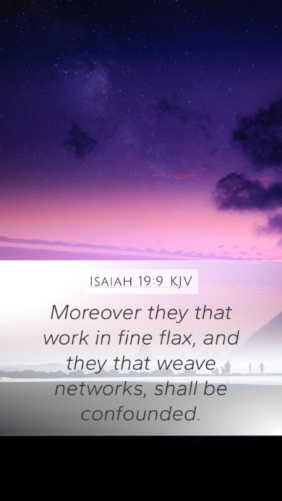 Isaiah 19:9 KJV Mobile Phone Wallpaper - Moreover they that work in fine flax, and they - Mobile Bible Verse Wallpaper