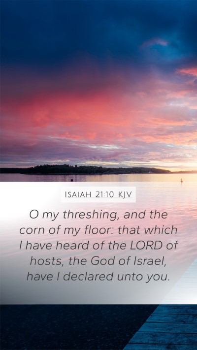Isaiah 21:10 KJV Mobile Phone Wallpaper - O my threshing, and the corn of my floor: that - Mobile Bible Verse Wallpaper