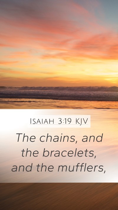 Isaiah 3:19 KJV Mobile Phone Wallpaper - The chains, and the bracelets, and the - Mobile Bible Verse Wallpaper