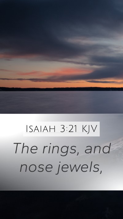 Isaiah 3:21 KJV Mobile Phone Wallpaper - The rings, and nose - Mobile Bible Verse Wallpaper