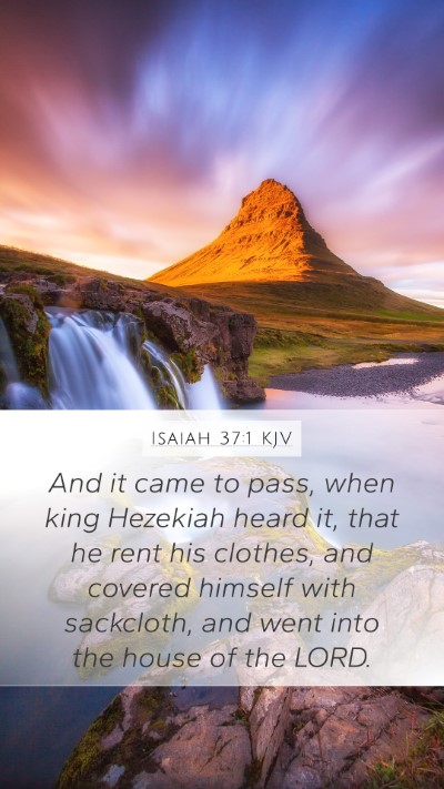 Isaiah 37:1 KJV Mobile Phone Wallpaper - And it came to pass, when king Hezekiah heard it, - Mobile Bible Verse Wallpaper