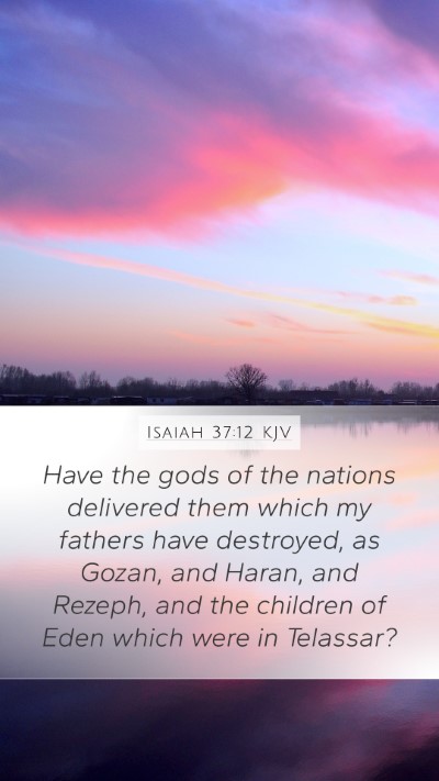 Isaiah 37:12 KJV Mobile Phone Wallpaper - Have the gods of the nations delivered them which - Mobile Bible Verse Wallpaper