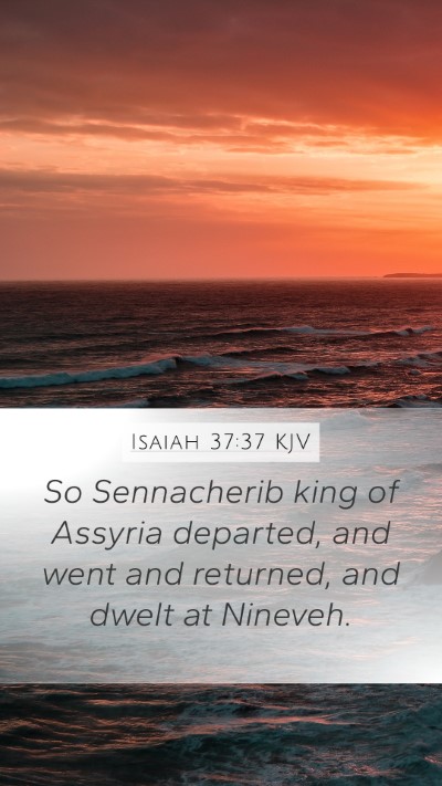 Isaiah 37:37 KJV Mobile Phone Wallpaper - So Sennacherib king of Assyria departed, and went - Mobile Bible Verse Wallpaper