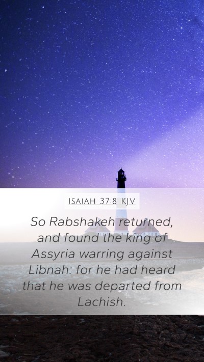 Isaiah 37:8 KJV Mobile Phone Wallpaper - So Rabshakeh returned, and found the king of - Mobile Bible Verse Wallpaper
