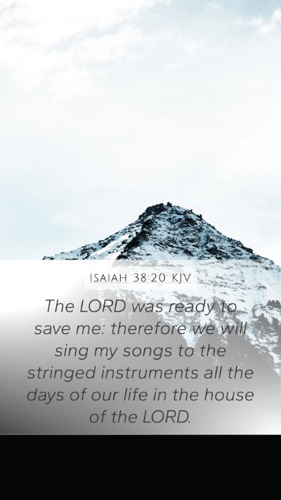 Isaiah 38:20 KJV Mobile Phone Wallpaper - The LORD was ready to save me: therefore we will - Mobile Bible Verse Wallpaper