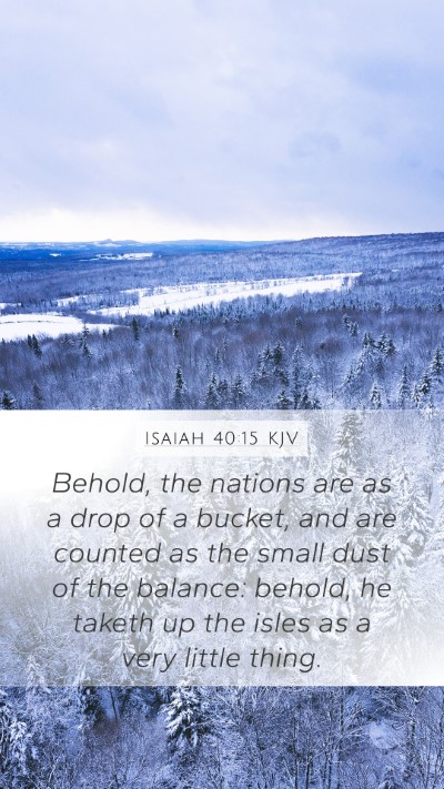Isaiah 40:15 KJV Mobile Phone Wallpaper - Behold, the nations are as a drop of a bucket, - Mobile Bible Verse Wallpaper