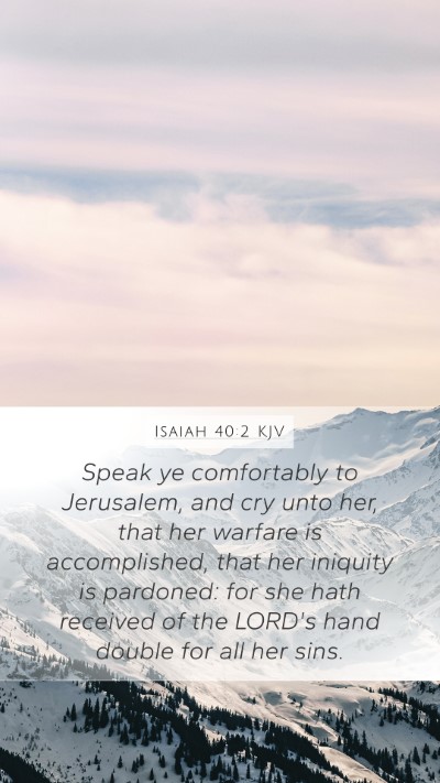 Isaiah 40:2 KJV Mobile Phone Wallpaper - Speak ye comfortably to Jerusalem, and cry unto - Mobile Bible Verse Wallpaper