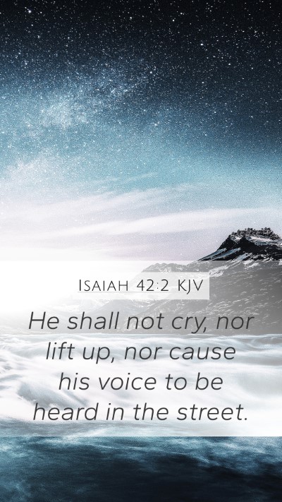 Isaiah 42:2 KJV Bible Verse Image