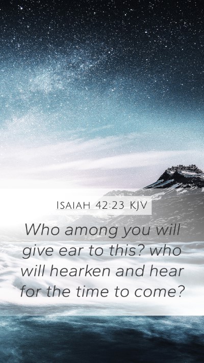 Isaiah 42:23 KJV Bible Verse Image