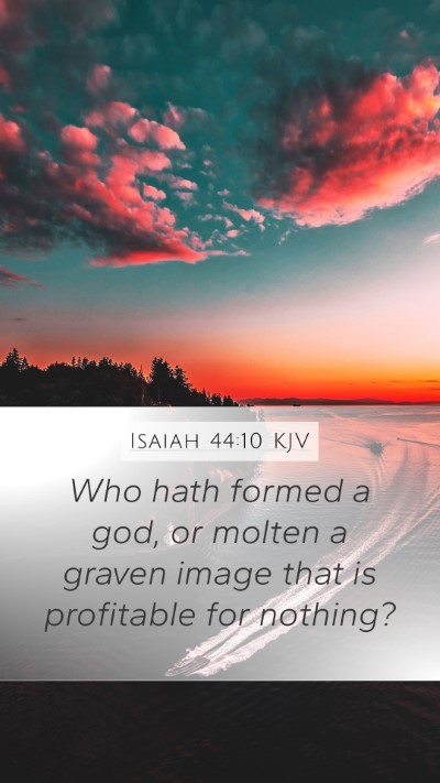 Isaiah 44:10 KJV Mobile Phone Wallpaper - Who hath formed a god, or molten a graven image - Mobile Bible Verse Wallpaper