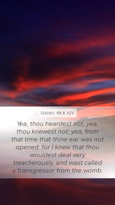 Isaiah 48:8 KJV Mobile Phone Wallpaper - Yea, thou heardest not; yea, thou knewest not; - Mobile Bible Verse Wallpaper