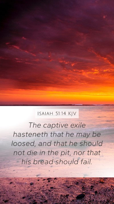 Isaiah 51:14 KJV Mobile Phone Wallpaper - The captive exile hasteneth that he may be - Mobile Bible Verse Wallpaper