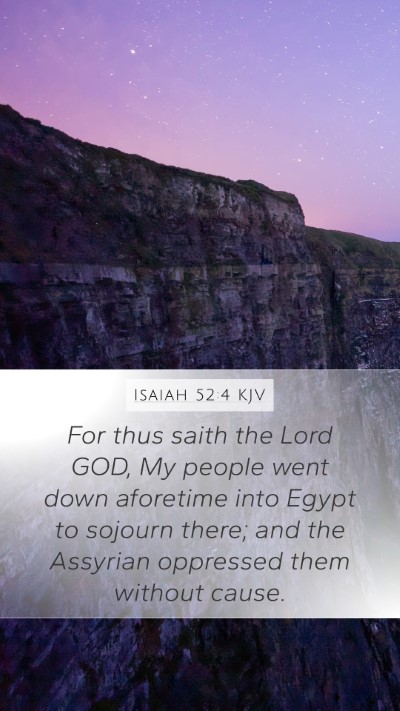 Isaiah 52:4 KJV Mobile Phone Wallpaper - For thus saith the Lord GOD, My people went down - Mobile Bible Verse Wallpaper