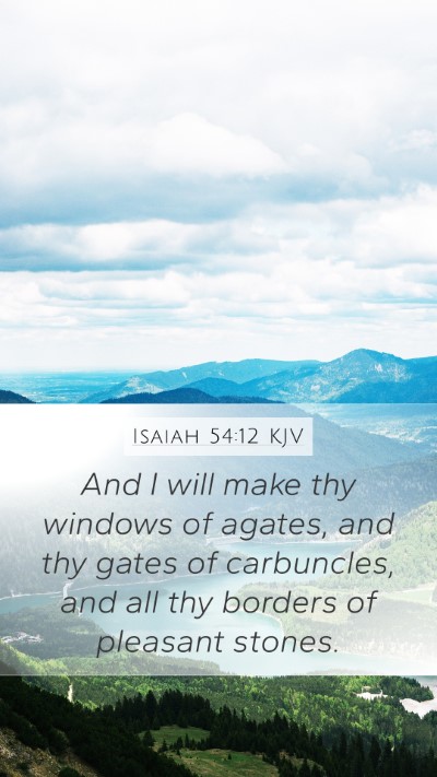 Isaiah 54:12 KJV Mobile Phone Wallpaper - And I will make thy windows of agates, and thy - Mobile Bible Verse Wallpaper