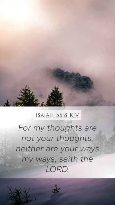 Isaiah 55:8 KJV Mobile Phone Wallpaper - For my thoughts are not your thoughts, neither - Mobile Bible Verse Wallpaper