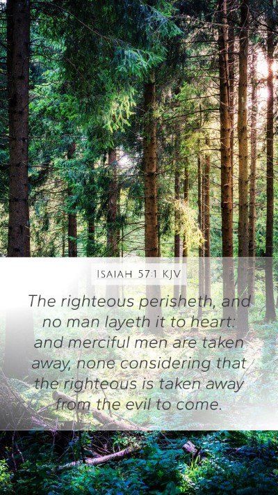 Isaiah 57:1 KJV Mobile Phone Wallpaper - The righteous perisheth, and no man layeth it to - Mobile Bible Verse Wallpaper