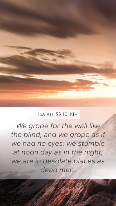 Isaiah 59:10 KJV Mobile Phone Wallpaper - We grope for the wall like the blind, and we - Mobile Bible Verse Wallpaper