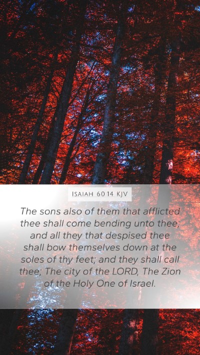Isaiah 60:14 KJV Mobile Phone Wallpaper - The sons also of them that afflicted thee shall - Mobile Bible Verse Wallpaper