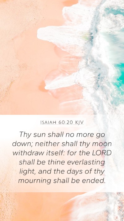 Isaiah 60:20 KJV Mobile Phone Wallpaper - Thy sun shall no more go down; neither shall thy - Mobile Bible Verse Wallpaper