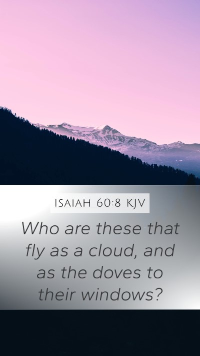 Isaiah 60:8 KJV Mobile Phone Wallpaper - Who are these that fly as a cloud, and as the - Mobile Bible Verse Wallpaper