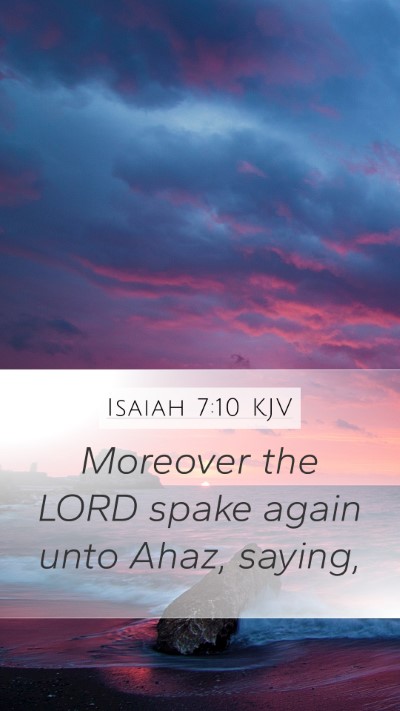 Isaiah 7:10 KJV Mobile Phone Wallpaper - Moreover the LORD spake again unto Ahaz, - Mobile Bible Verse Wallpaper