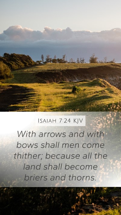 Isaiah 7:24 KJV Mobile Phone Wallpaper - With arrows and with bows shall men come thither; - Mobile Bible Verse Wallpaper