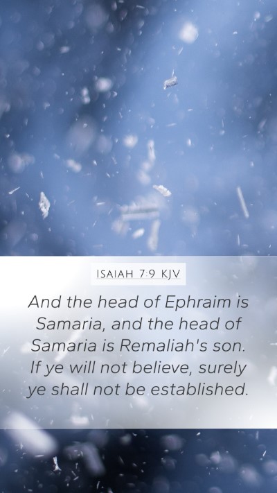 Isaiah 7:9 KJV Mobile Phone Wallpaper - And the head of Ephraim is Samaria, and the head - Mobile Bible Verse Wallpaper