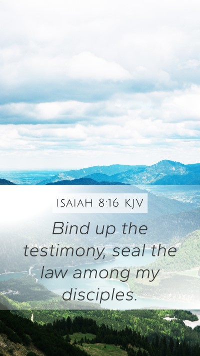 Isaiah 8:16 KJV Bible Verse Image