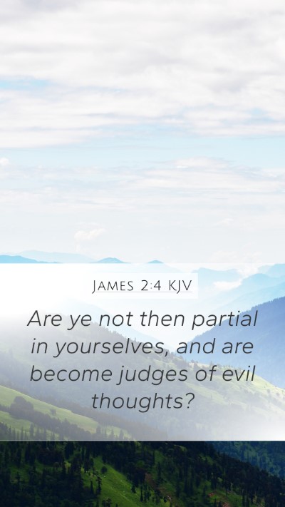 James 2:4 KJV Mobile Phone Wallpaper - Are ye not then partial in yourselves, and are - Mobile Bible Verse Wallpaper