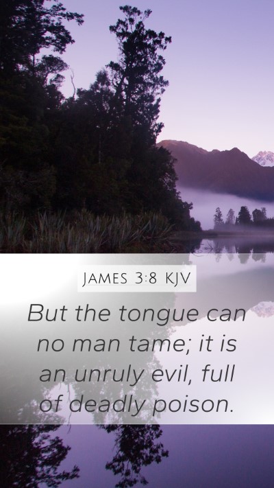 James 3:8 KJV Mobile Phone Wallpaper - But the tongue can no man tame; it is an unruly - Mobile Bible Verse Wallpaper