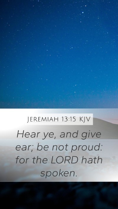 Jeremiah 13:15 KJV Bible Verse Image