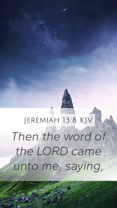 Jeremiah 13:8 KJV Mobile Phone Wallpaper - Then the word of the LORD came unto me, - Mobile Bible Verse Wallpaper