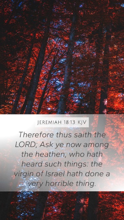 Jeremiah 18:13 KJV Bible Verse Image