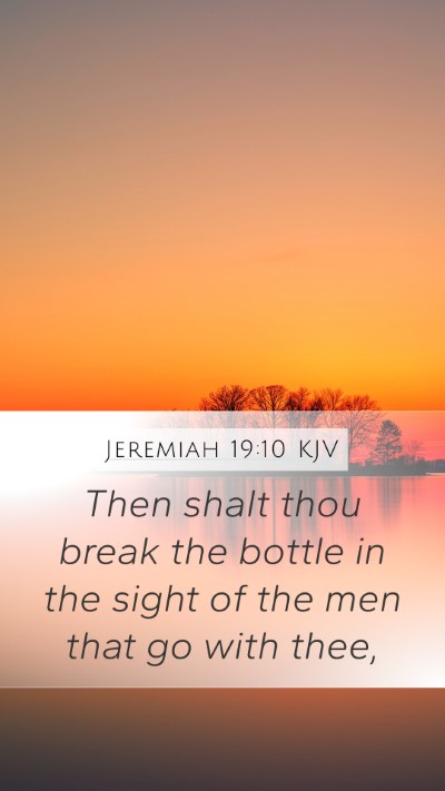 Jeremiah 19:10 KJV Mobile Phone Wallpaper - Then shalt thou break the bottle in the sight of - Mobile Bible Verse Wallpaper