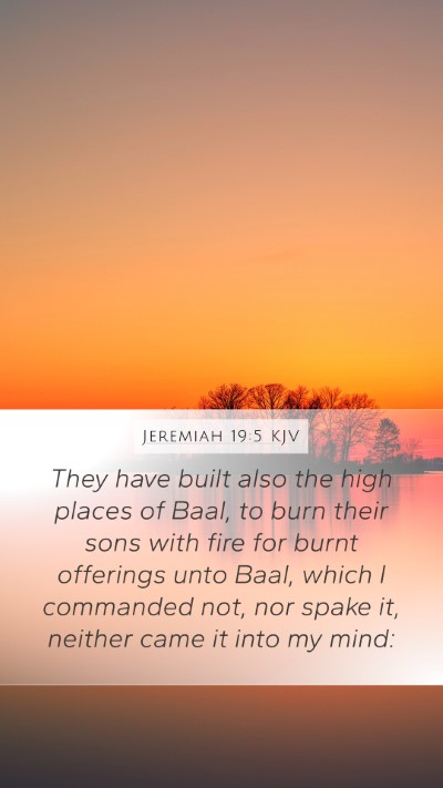 Jeremiah 19:5 KJV Mobile Phone Wallpaper - They have built also the high places of Baal, to - Mobile Bible Verse Wallpaper